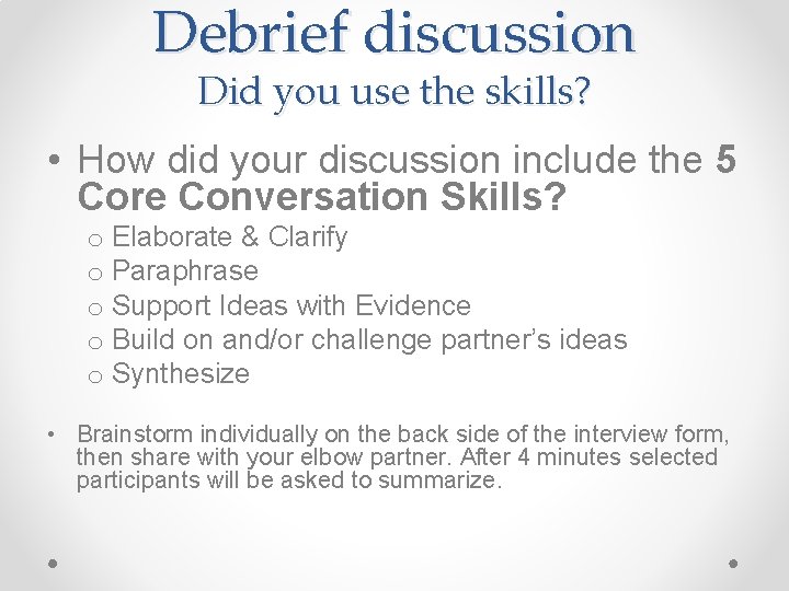 Debrief discussion Did you use the skills? • How did your discussion include the
