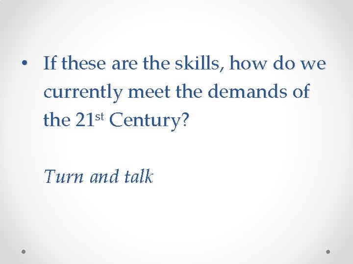  • If these are the skills, how do we currently meet the demands