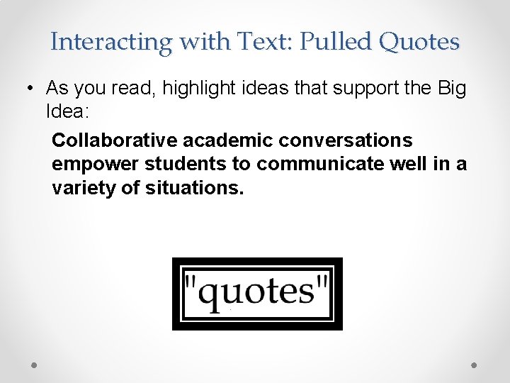 Interacting with Text: Pulled Quotes • As you read, highlight ideas that support the