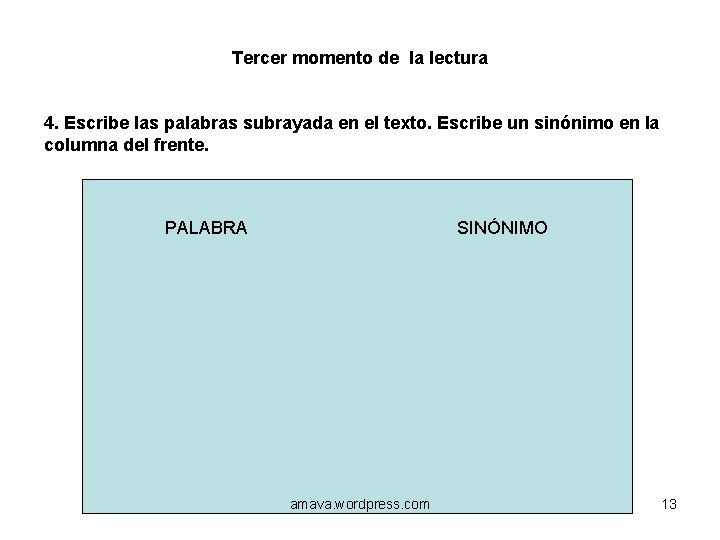 Tercer momento de la lectura 4. Escribe las palabras subrayada en el texto. Escribe