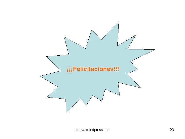 ¡¡¡Felicitaciones!!! amava. wordpress. com 23 