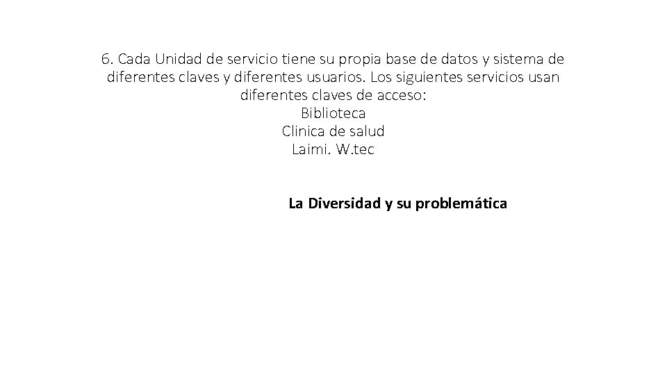 6. Cada Unidad de servicio tiene su propia base de datos y sistema de