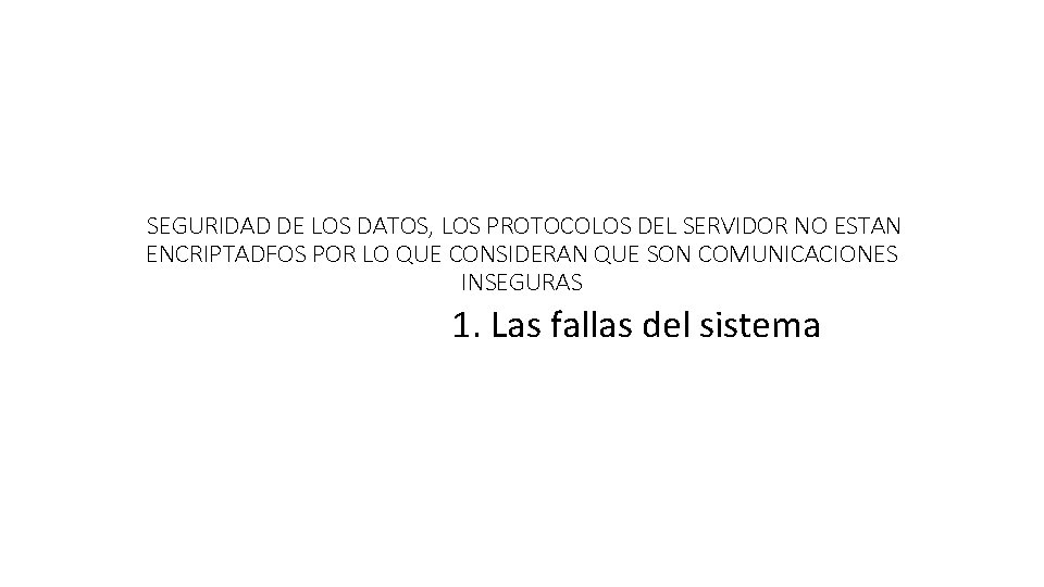 SEGURIDAD DE LOS DATOS, LOS PROTOCOLOS DEL SERVIDOR NO ESTAN ENCRIPTADFOS POR LO QUE