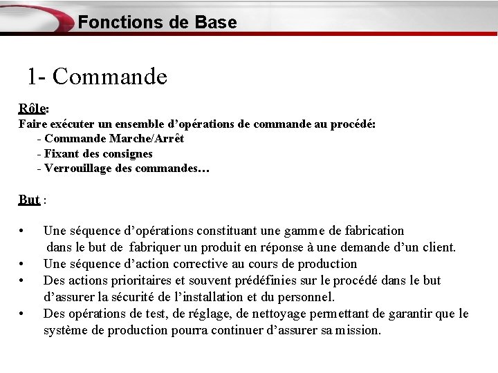 Fonctions de Base 1 - Commande Rôle: Faire exécuter un ensemble d’opérations de commande