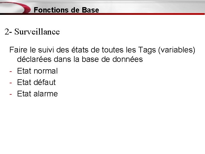 Fonctions de Base 2 - Surveillance Faire le suivi des états de toutes les
