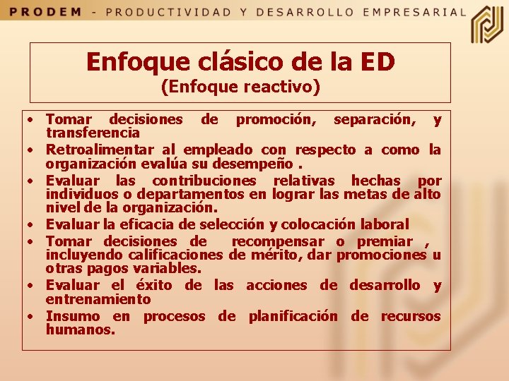 Enfoque clásico de la ED (Enfoque reactivo) • Tomar decisiones de promoción, separación, y