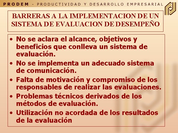 BARRERAS A LA IMPLEMENTACION DE UN SISTEMA DE EVALUACION DE DESEMPEÑO • No se