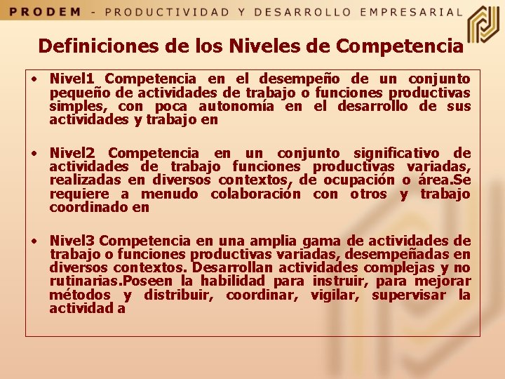 Definiciones de los Niveles de Competencia • Nivel 1 Competencia en el desempeño de