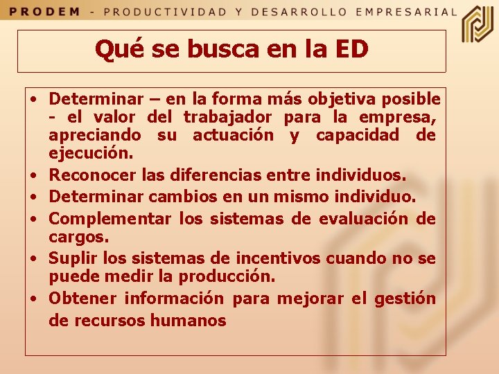 Qué se busca en la ED • Determinar – en la forma más objetiva