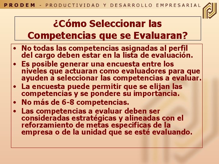 ¿Cómo Seleccionar las Competencias que se Evaluaran? • No todas las competencias asignadas al