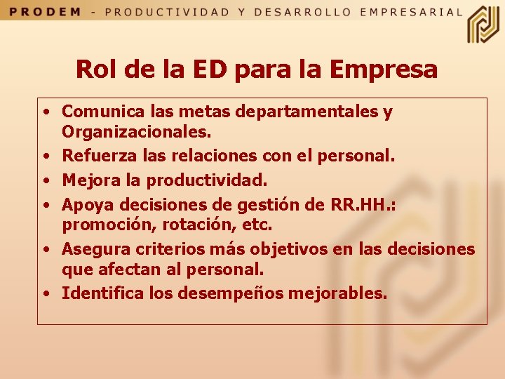 Rol de la ED para la Empresa • Comunica las metas departamentales y Organizacionales.