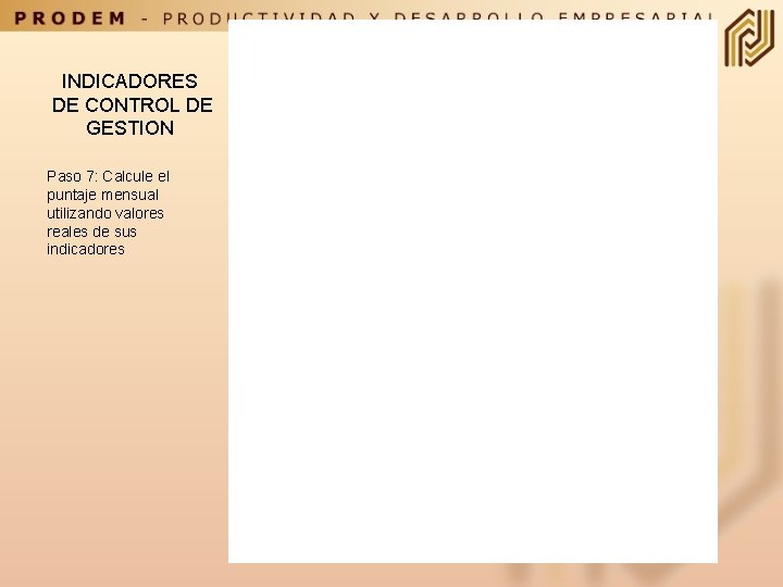 INDICADORES DE CONTROL DE GESTION Paso 7: Calcule el puntaje mensual utilizando valores reales