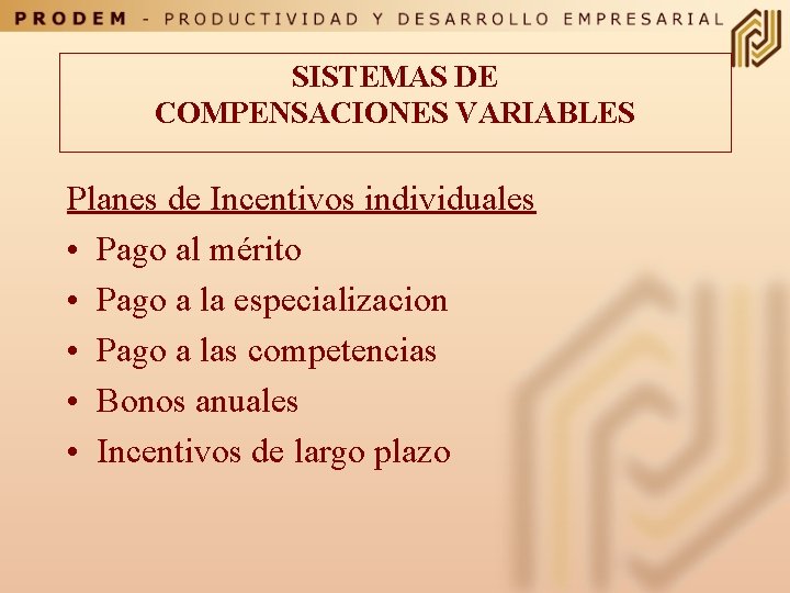 SISTEMAS DE COMPENSACIONES VARIABLES Planes de Incentivos individuales • Pago al mérito • Pago