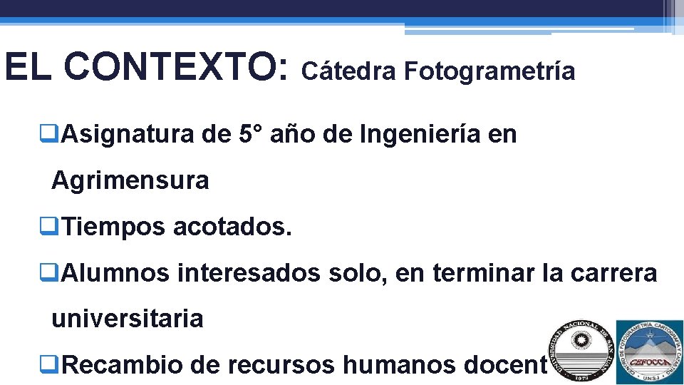 EL CONTEXTO: Cátedra Fotogrametría q. Asignatura de 5° año de Ingeniería en Agrimensura q.