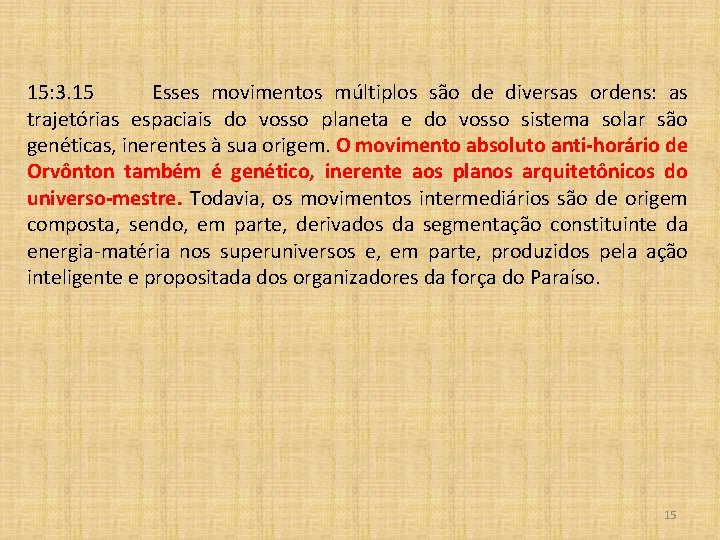 15: 3. 15 Esses movimentos múltiplos são de diversas ordens: as trajetórias espaciais do