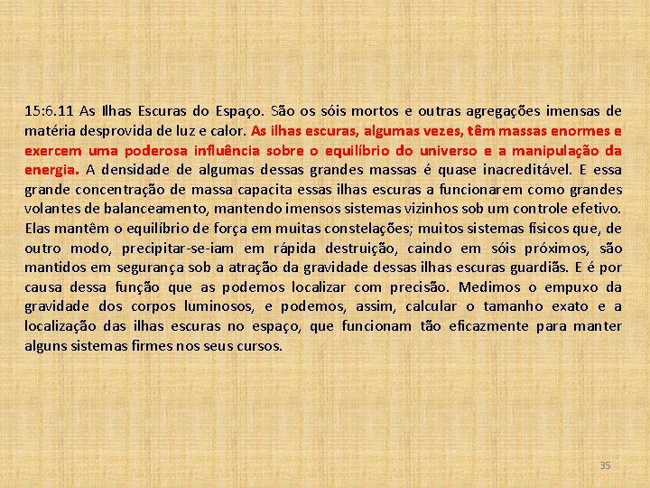 15: 6. 11 As Ilhas Escuras do Espaço. São os sóis mortos e outras