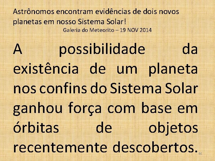 Astrônomos encontram evidências de dois novos planetas em nosso Sistema Solar! Galeria do Meteorito