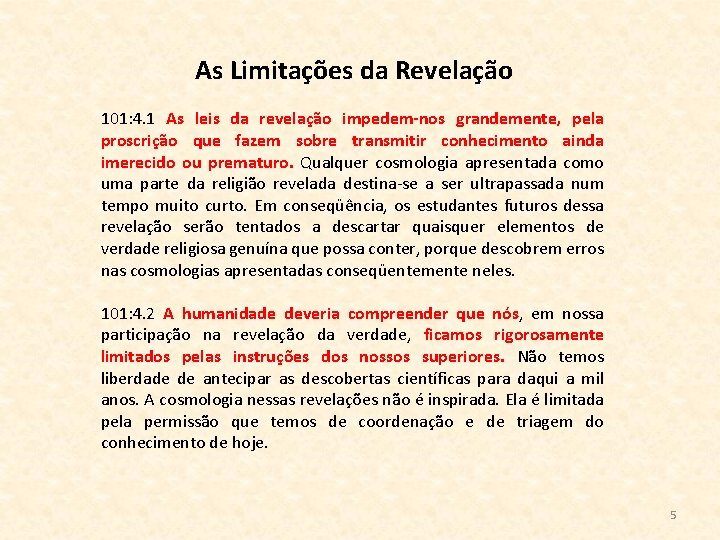 As Limitações da Revelação 101: 4. 1 As leis da revelação impedem-nos grandemente, pela