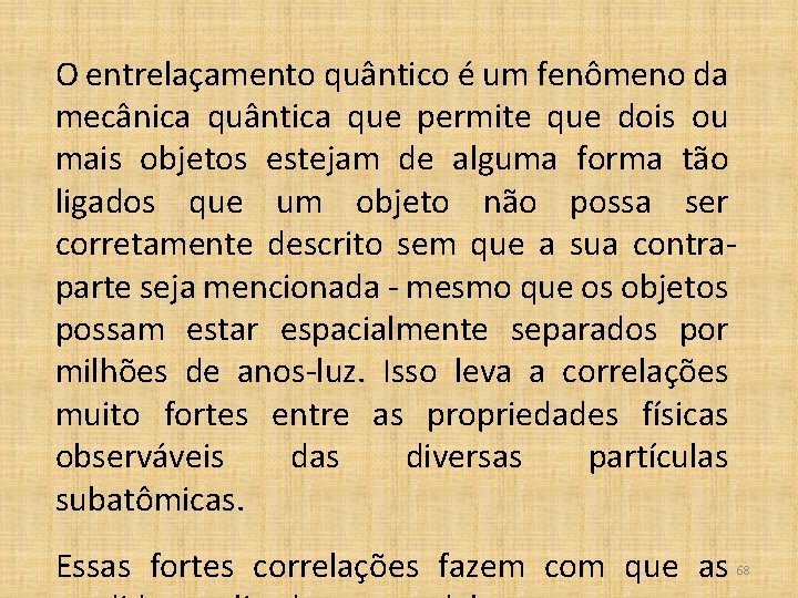 O entrelaçamento quântico é um fenômeno da mecânica quântica que permite que dois ou