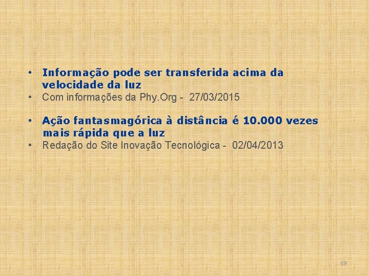  • Informação pode ser transferida acima da velocidade da luz • Com informações