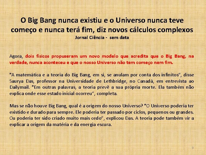 O Big Bang nunca existiu e o Universo nunca teve começo e nunca terá