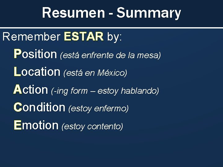 Resumen - Summary Remember ESTAR by: Position (está enfrente de la mesa) Location (está Resumen - Summary Remember ESTAR by: Position (está enfrente de la mesa) Location (está