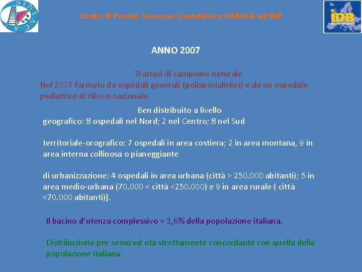 Centri di Pronto Soccorso Ospedaliero SINIACA ed IDB ANNO 2007 Trattasi di campione naturale