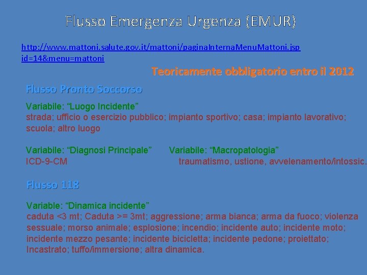 Flusso Emergenza Urgenza (EMUR) http: //www. mattoni. salute. gov. it/mattoni/pagina. Interna. Menu. Mattoni. jsp