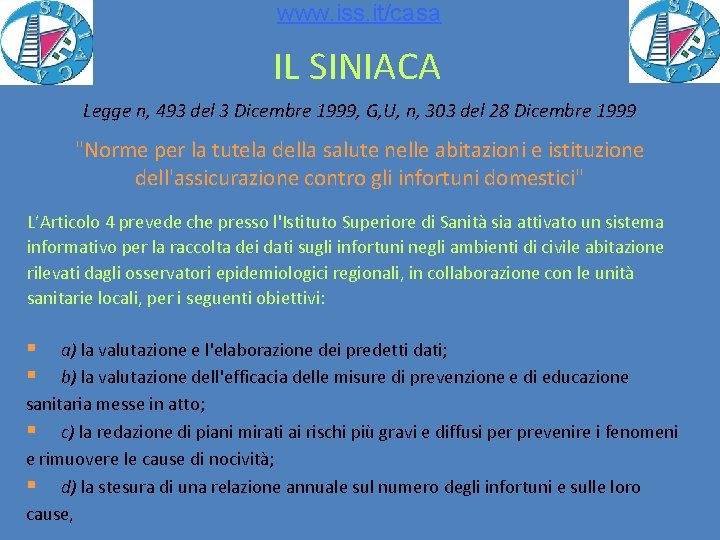 www. iss. it/casa IL SINIACA Legge n, 493 del 3 Dicembre 1999, G, U,
