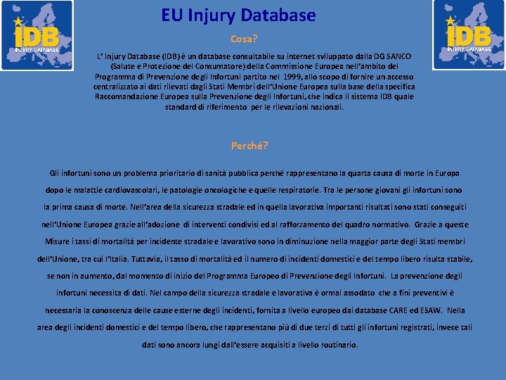 EU Injury Database Cosa? L’ Injury Database (IDB) è un database consultabile su internet