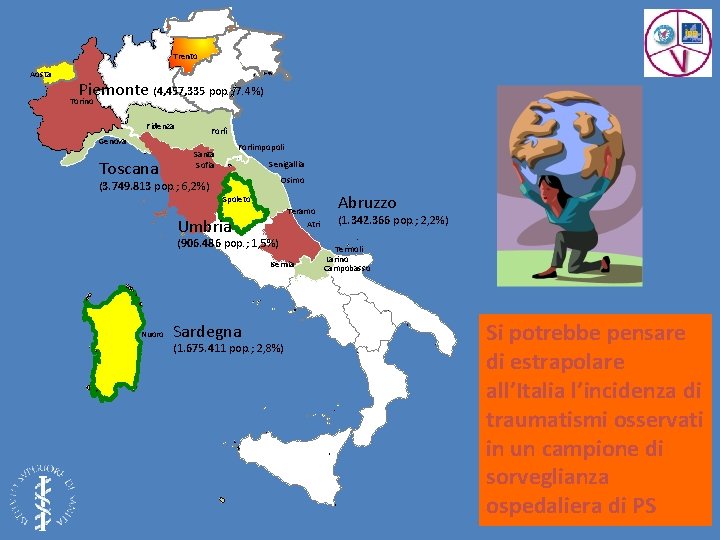 Trento Aosta Piemonte (4, 457, 335 pop. ; 7. 4%) Torino Fidenza Forlì Genova