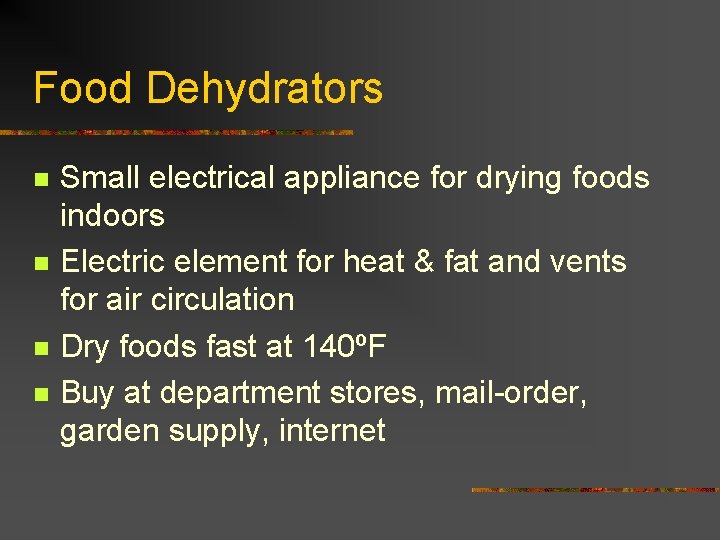 Food Dehydrators n n Small electrical appliance for drying foods indoors Electric element for