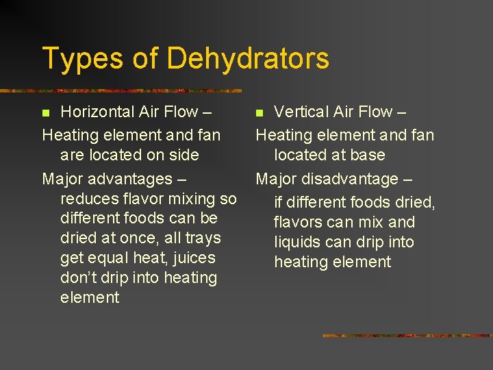 Types of Dehydrators Horizontal Air Flow – Heating element and fan are located on