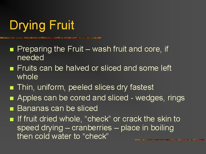 Drying Fruit n n n Preparing the Fruit – wash fruit and core, if