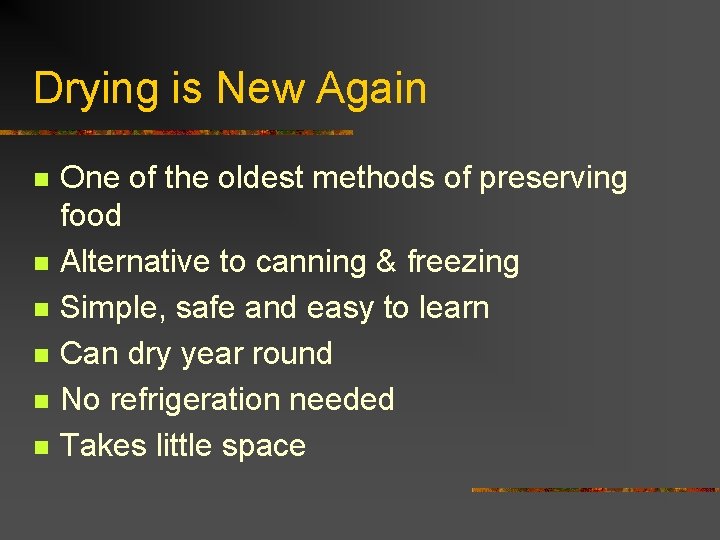 Drying is New Again n n n One of the oldest methods of preserving