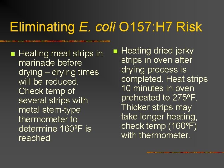 Eliminating E. coli O 157: H 7 Risk n Heating meat strips in marinade