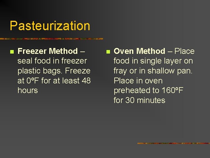 Pasteurization n Freezer Method – seal food in freezer plastic bags. Freeze at 0ºF