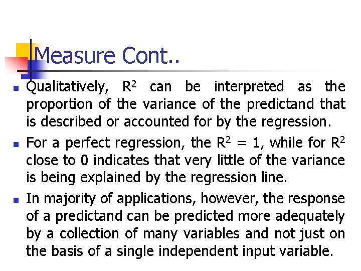 Measure Cont. . n n n Qualitatively, R 2 can be interpreted as the Measure Cont. . n n n Qualitatively, R 2 can be interpreted as the