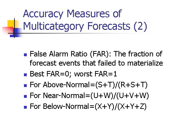 Accuracy Measures of Multicategory Forecasts (2) n n n False Alarm Ratio (FAR): The Accuracy Measures of Multicategory Forecasts (2) n n n False Alarm Ratio (FAR): The