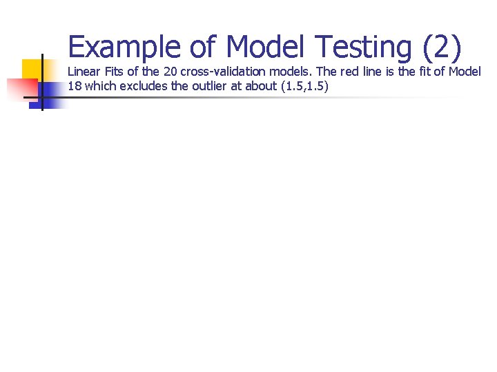 Example of Model Testing (2) Linear Fits of the 20 cross-validation models. The red Example of Model Testing (2) Linear Fits of the 20 cross-validation models. The red