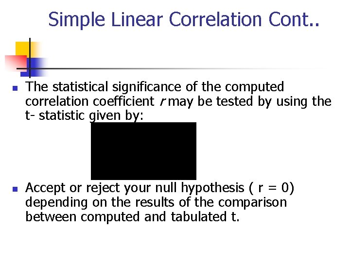 Simple Linear Correlation Cont. . n n The statistical significance of the computed correlation Simple Linear Correlation Cont. . n n The statistical significance of the computed correlation