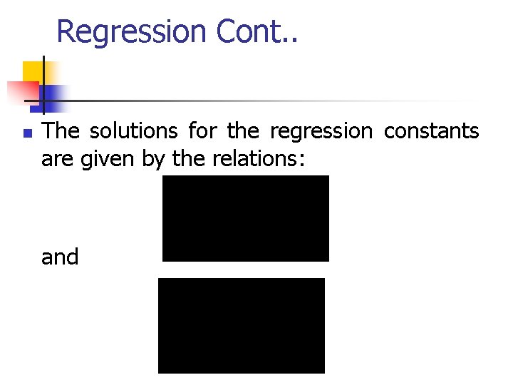 Regression Cont. . n The solutions for the regression constants are given by the Regression Cont. . n The solutions for the regression constants are given by the