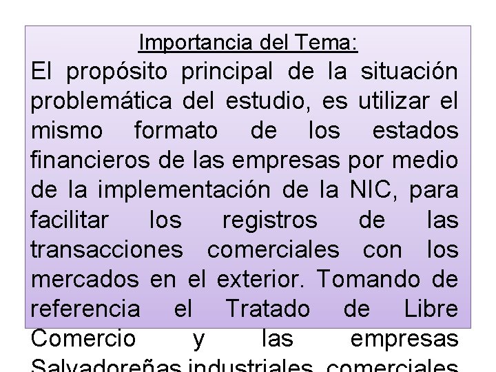 Importancia del Tema: El propósito principal de la situación problemática del estudio, es utilizar