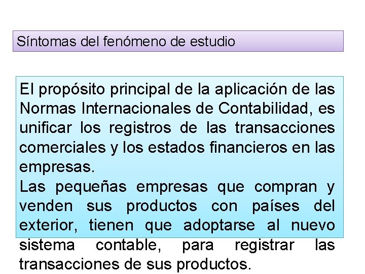 Síntomas del fenómeno de estudio El propósito principal de la aplicación de las Normas