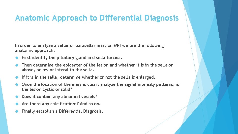 Anatomic Approach to Differential Diagnosis In order to analyze a sellar or parasellar mass
