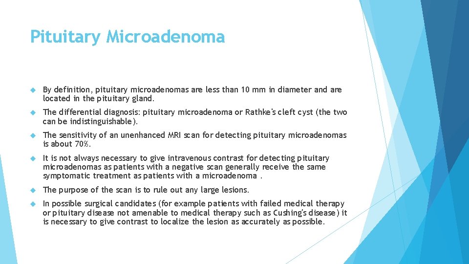 Pituitary Microadenoma By definition, pituitary microadenomas are less than 10 mm in diameter and