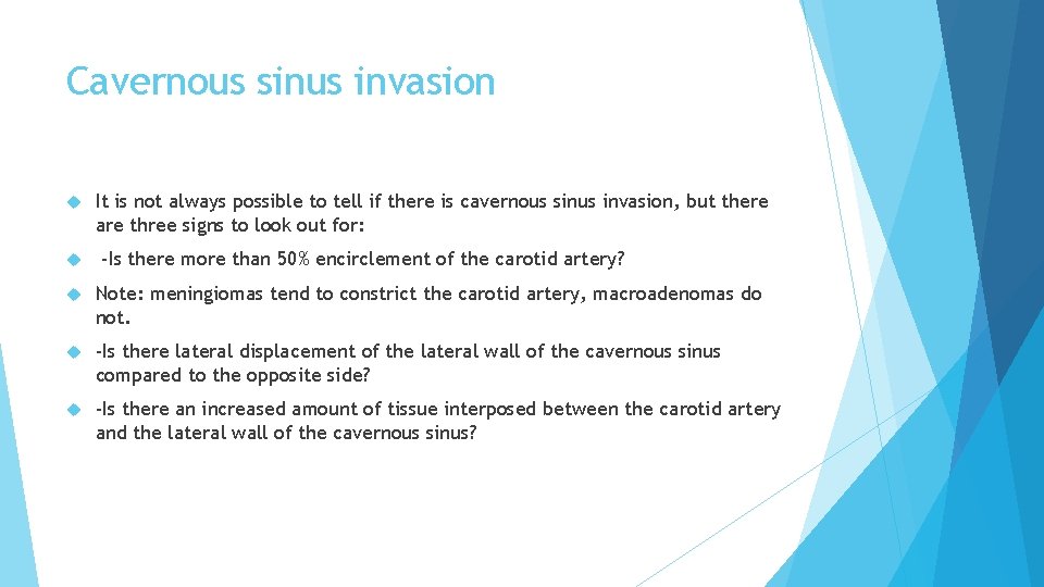 Cavernous sinus invasion It is not always possible to tell if there is cavernous
