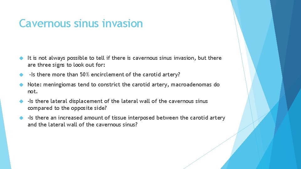 Cavernous sinus invasion It is not always possible to tell if there is cavernous