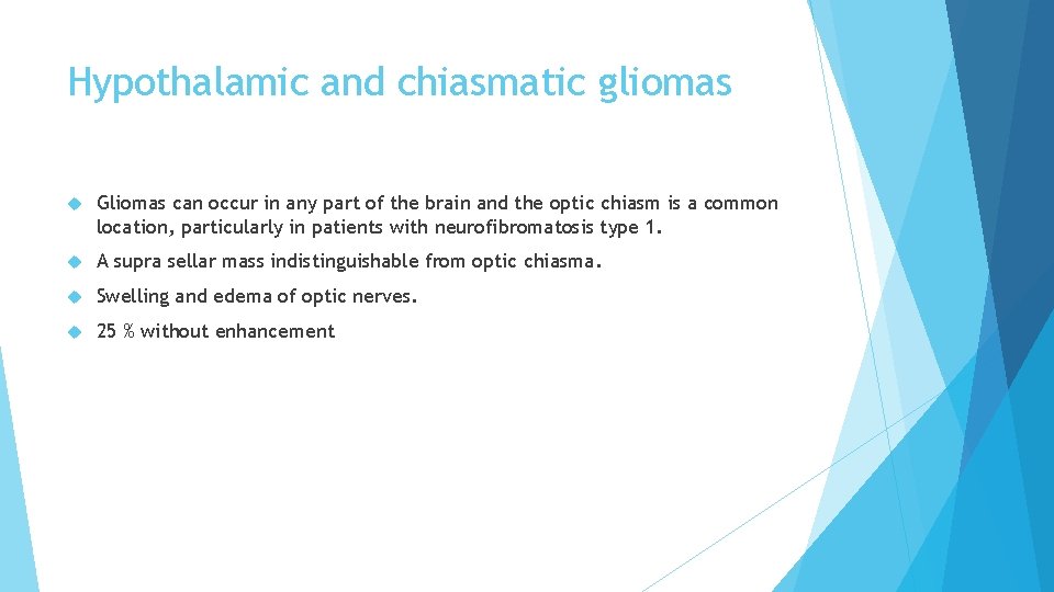 Hypothalamic and chiasmatic gliomas Gliomas can occur in any part of the brain and