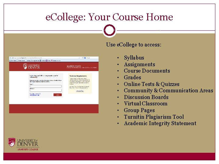 e. College: Your Course Home Use e. College to access: • • • Syllabus